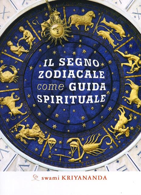 Il segno zodiacale come guida spirituale - Kriyananda Swami - copertina