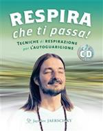 Respira che ti passa! Tecniche di respirazione per l'autoguarigione