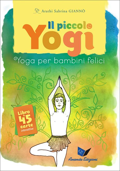 Il piccolo yogi. Yoga per bambini felici. Con 45 carte - Arathi Sabrina Giannò - copertina