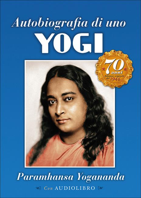 Autobiografia di uno yogi del 70° anniversario. Ediz. speciale. Con CD Audio - Swami Yogananda Paramhansa - 2