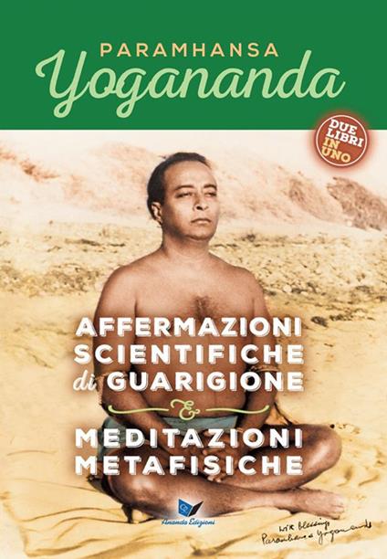 Affermazioni scientifiche di guarigione e Meditazioni metafisiche - Yogananda Paramhansa - ebook
