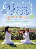 Yoga in gravidanza. Un messaggio d'amore per te e il tuo bambino. Con DVD