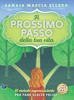 Il prossimo passo della tua vita. Il metodo supercosciente per fare scelte felici. Con DVD video