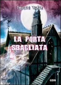 La porta sbagliata. Casa numero uno - Fabrizio Valenza - copertina