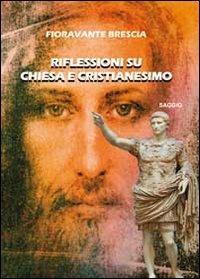 Riflessioni su Chiesa e cristianesimo - Fioravante Brescia - copertina