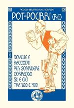 Pot-pourri(re). Novelle e racconti per sorridere correndo su e giù tra '800 e '900