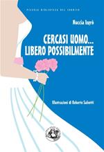 Cercasi uomo... libero possibilmente. Avventure di una divorziata cinquantenne alla riscossa