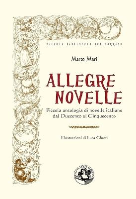 Allegre novelle. Piccola antologia di novelle italiane dal Duecento al Cinquecento - Marco Mari - copertina