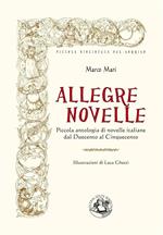 Allegre novelle. Piccola antologia di novelle italiane dal Duecento al Cinquecento. Ediz. illustrata