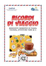 Ricordi di viaggio. Resoconti umoristici di viaggi, vacanze, avventure varie & C.. Ediz. illustrata
