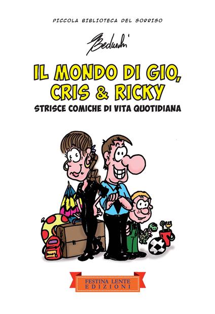 Il mondo di Giò, Cris & Ricky. Strisce comiche di vita quotidiana - Giovanni Beduschi - copertina