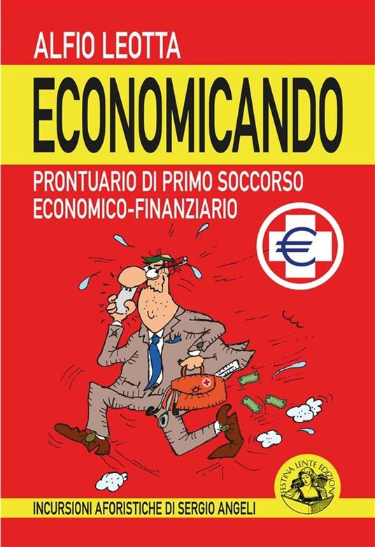 Economicando. Prontuario di primo soccorso economico-finanziario - Alfio Leotta - ebook