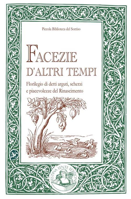 Facezie d'altri tempi. Florilegio di detti arguti, scherzi e piacevolezze del Rinascimento - copertina