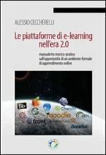 Le piattaforme di e-learning nell'era 2.0. Manualetto teorico-pratico sull'opportunità  di un ambiente formale di apprendimento online
