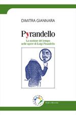 Pyrandello. La nozione del tempo nelle opere di Luigi Pirandello