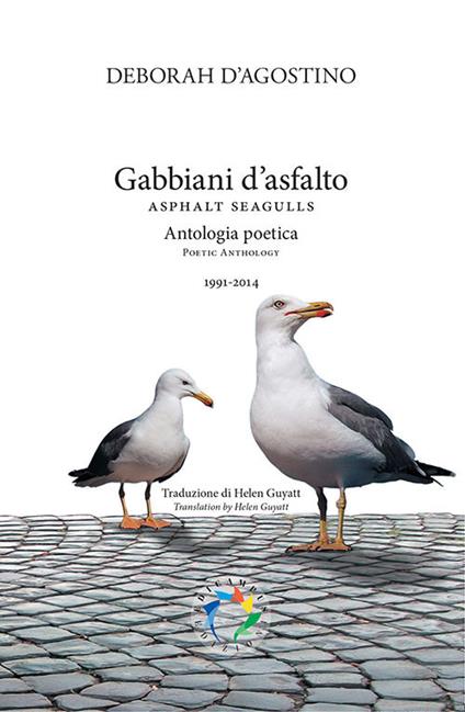 Gabbiani d'asfalto. Antologia poetica 1991-2014. Ediz. bilingue - Deborah D'Agostino - copertina