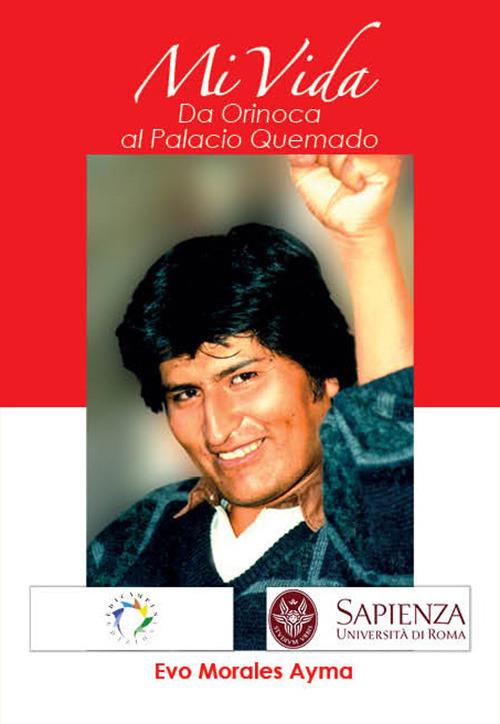Mi vida. Da Orinoca al Palacio Quemado - Evo Morales Ayma - copertina