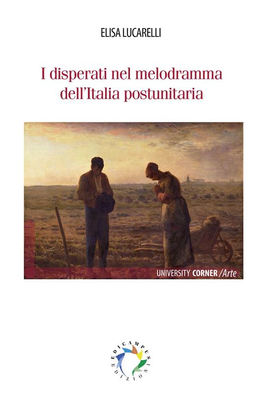 I disperati nel melodramma dell'Italia postunitaria. Nuova ediz. - Elisa Lucarelli - copertina