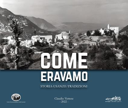 Come eravamo. Storia, usanza, tradizione - Claudio Vettese - copertina