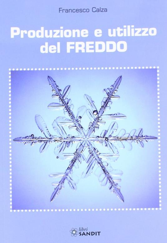 Produzione e utilizzo del freddo - Francesco Calza - copertina