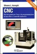 CNC. Piccola guida per l'uso e la programmazione di macchine a controllo numerico