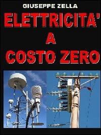 Elettricità a costo zero - Giuseppe Zella - copertina