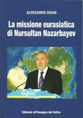 La missione eurasiatica di Nursultan Nazarbayev - Aleksandr Dugin - copertina