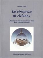 La cinepresa di Arianna. Presenza e manipolazione del mito nella cultura di massa