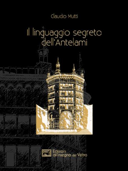 Il linguaggio segreto dell'Antelami - Claudio Mutti - copertina