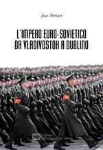 L' Impero Euro-sovietico da Vladivostok a Dublino