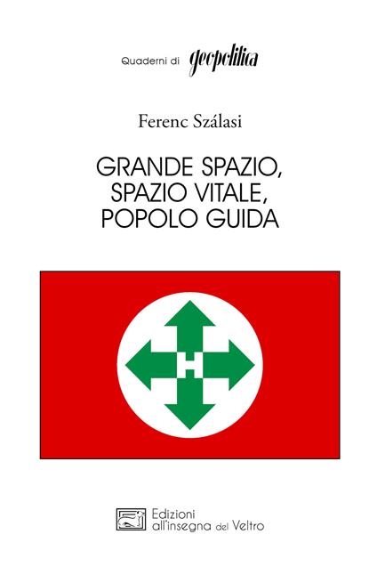 Grande spazio, spazio vitale, popolo guida - Ferenc Szálasi - copertina