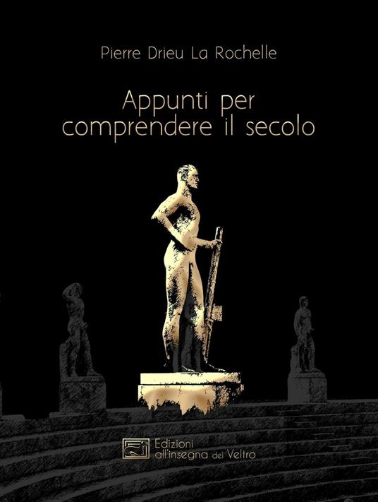 Appunti per comprendere il secolo - Pierre Drieu La Rochelle - copertina