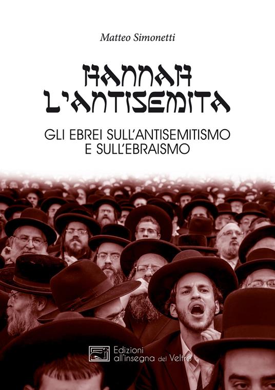 Hannah l'antisemita. Gli ebrei sull'antisemitismo e sull'ebraismo - Matteo Simonetti - copertina