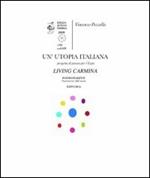 Un' utopia italiana. Living Carmina. La lingua dei popoli, il paesaggio della poesia e dei poeti