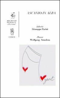 Ascanio in Alba. Festa teatrale musicale - Giuseppe Parini,Wolfgang Amadeus Mozart - copertina