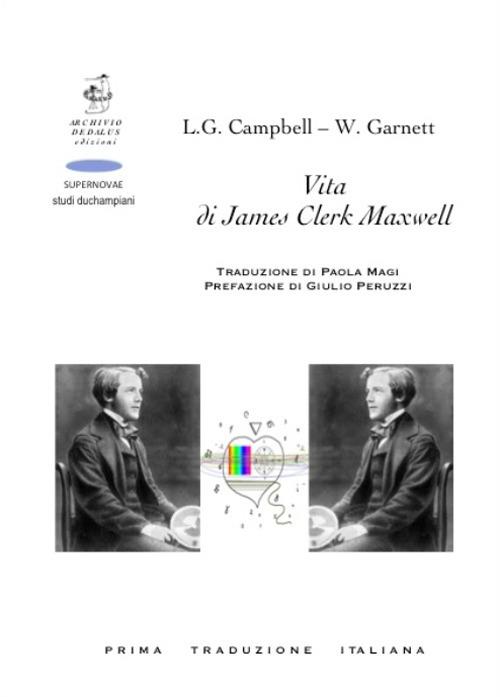 Vita di James Clerk Maxwell. Vol. 1: Profilo biografico. - Lewis Campbell,William Garnett - copertina