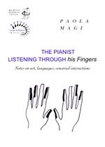The pianist listening through his fingers. Notes on art, languages, sensorial interactions