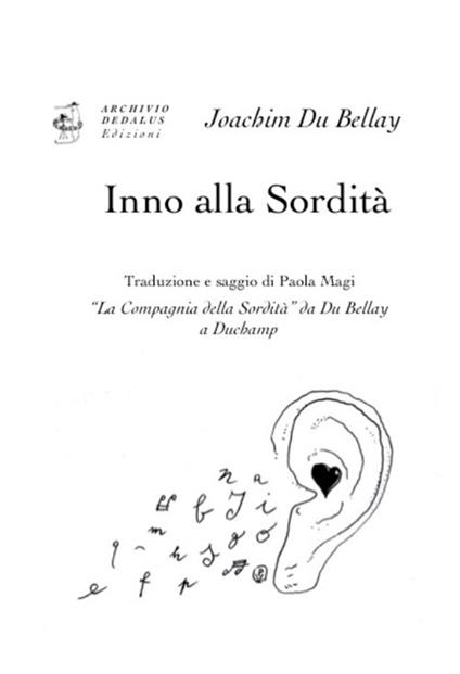 Inno alla sordità. «La Compagnia della Sordità» da Du Bellay a Duchamp. Ediz. italiana e francese - Joachim Du Bellay - copertina