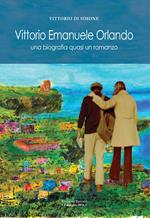 Vittorio Emanuele Orlando. Una biografia quasi un romanzo