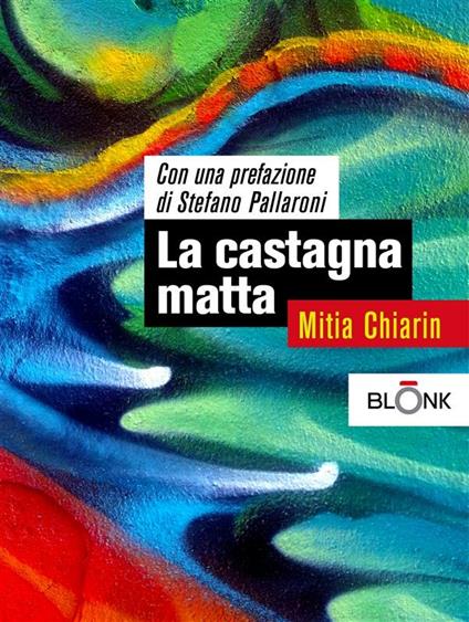 La castagna matta - Mitia Chiarin - ebook
