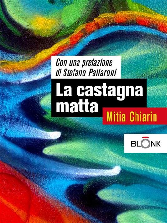 La castagna matta - Mitia Chiarin - ebook