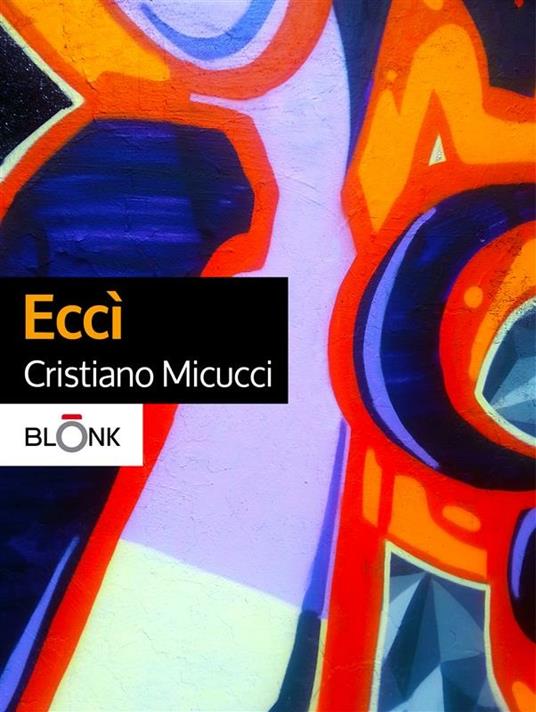 Eccì - Cristiano Micucci - ebook