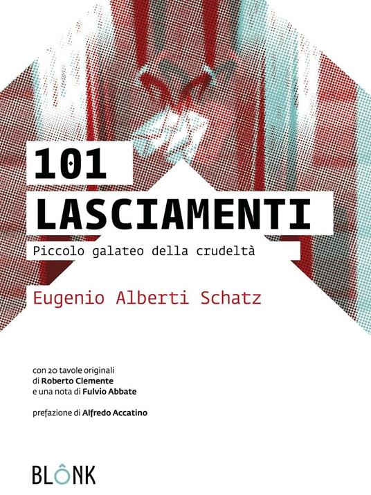 101 lasciamenti. Piccolo galateo della crudeltà - Eugenio Alberti Schatz - ebook