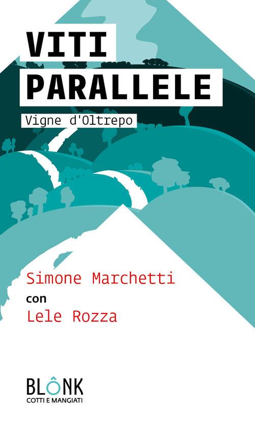 Viti parallele. Vigne d'Oltrepo - Simone Marchetti,Lele Rozza - copertina