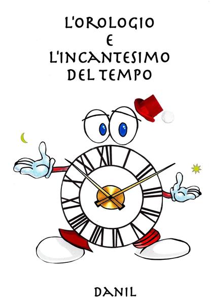 L' orologio e l'incantesimo del tempo - Danil - copertina