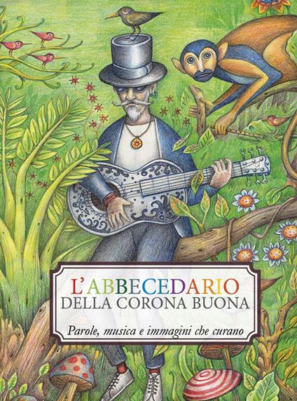 L' abbecedario della corona buona. Parole, musica e immagini che curano. Ediz. a colori. Con CD-Audio - copertina
