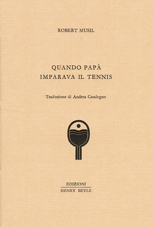 Quando papà imparava il tennis - Robert Musil - copertina