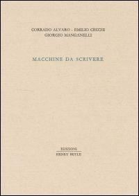 Macchine da scrivere - Corrado Alvaro,Alessandro Cecchi,Giorgio Manganelli - copertina
