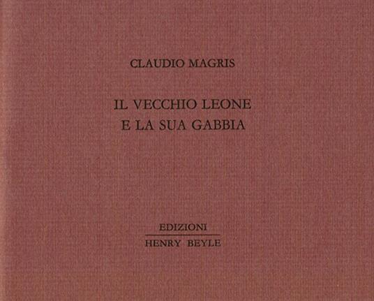 Il vecchio leone e la sua gabbia - Claudio Magris - copertina