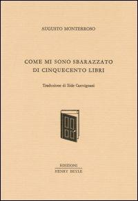 Come mi sono sbarazzato di 500 libri - Augusto Monterroso - copertina